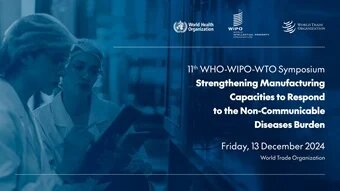 WHO, WIPO, WTO to host symposium on boosting manufacturing for non-communicable diseases