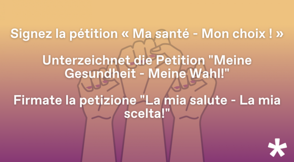 Signez la pétition « Ma santé – Mon choix ! » pour améliorer l’accès à l’avortement en Suisse